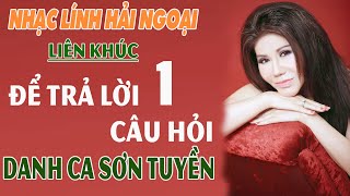 Liên Khúc Nhạc Lính Hải Ngoại || Lk Để Trả Lời Một Câu Hỏi Danh ca Sơn Tuyền  - Nhạc Lính Hải Ngoại