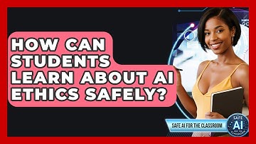 How Can Students Learn About AI Ethics Safely? - Safe AI for The Classroom
