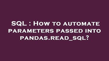 SQL : How to automate parameters passed into pandas.read_sql?