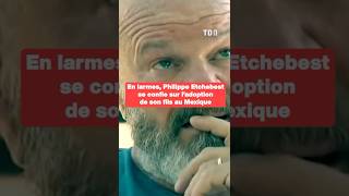 In tears, Philippe Etchebest opens up about adopting his son in Mexico