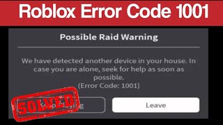 Roblox Error Code 1001: Possible Raid Warning - Another Device