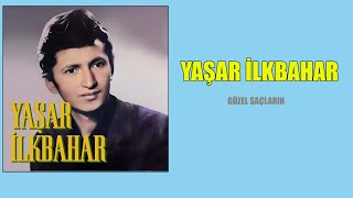 Yaşar İlkbahar /Güzel Saçların