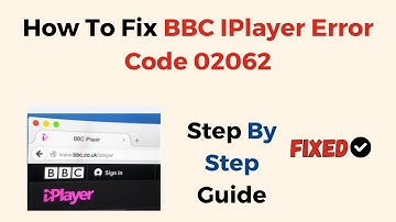 How To Fix BBC IPlayer Error Code 02062
