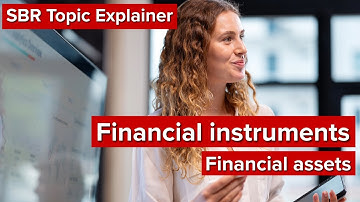 SBR Topic Explainer: Financial Instruments- Financial assets