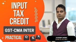 CMA Inter Group 1 ! GST ! Input Tax Credit ( ITC) ! Part - 1 ! Practical Questions and Answers