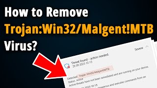 How to Remove Trojan Win32 Malgent MTB? [ Easy Tutorial ]