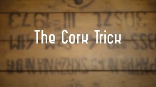 The Cork Trick