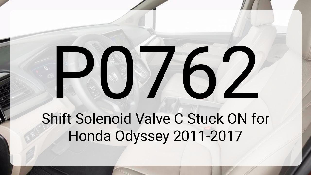 Troubleshooting DTC P0762 Shift Solenoid Valve C Stuck ON for Honda Odyssey 2011-2017