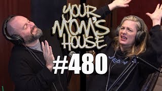 Your Mom's House Podcast - Ep. 480