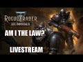 Rogue Trader! New DLC NEW ME! I am the LAW?  - Live stream