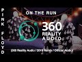 Pink Floyd - On the Run (360 Reality Audio / 2019 Remix / Live)