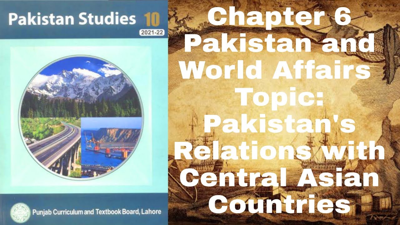 Pakistan Studies Grade 10 Chapter 6 Pakistan and World Affairs / Reading page 35,36,37