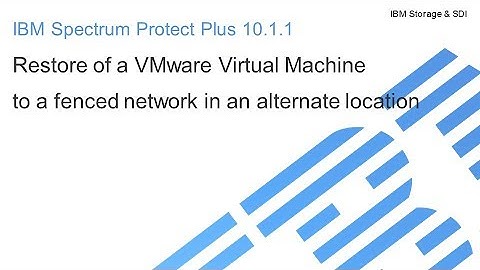 IBM Spectrum Protect Plus 10.1.1 - Restore of a VMware VM with a fenced network  – Demo