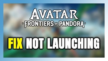 How to FIX Avatar: Frontiers of Pandora Not Launching/Won