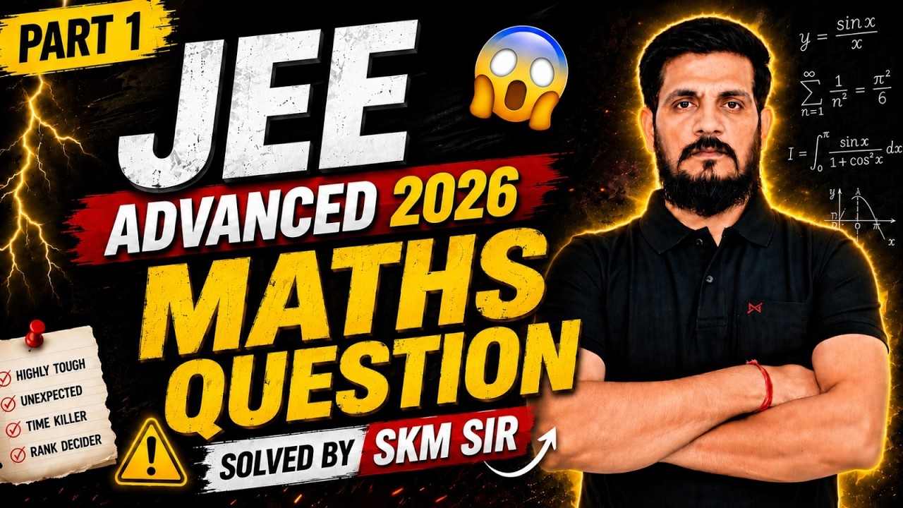 JEE Advanced 2026 Maths Question By SKM Sir | IIT SCHOOL | #organic # ...
