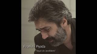 Pirania - Piyada (Hayat alır sevdiklerini)