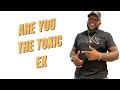 Are you the toxic ex