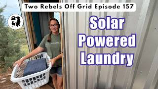 Off Grid Laundry Room Build & Full Tour; Part 5, Solar Power, Propane Dryer & Pressurized Water