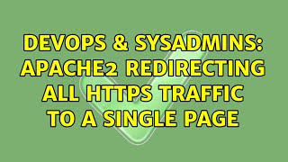 DevOps & SysAdmins: Apache2 redirecting all HTTPS traffic to a single page (2 Solutions!!)