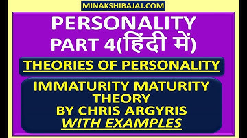 Chris Argyris Immaturity Maturity Theory (In Hindi) || Personality || Theories
