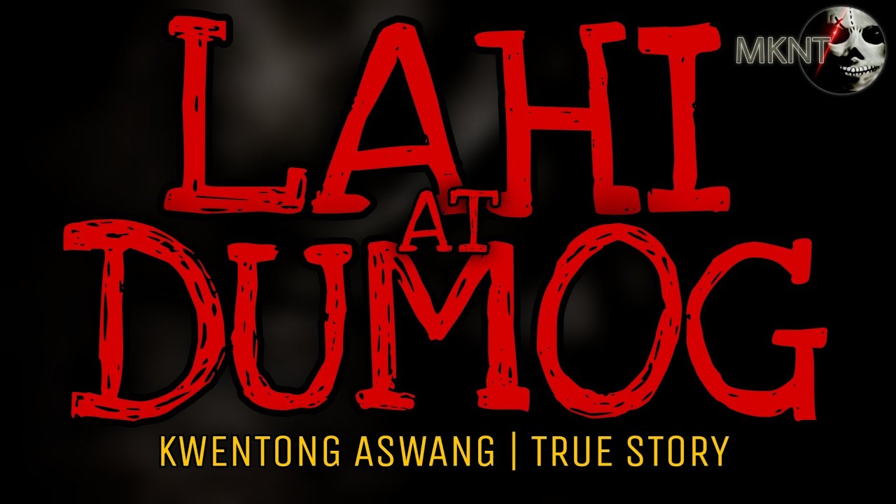 LAHI AT DUMOG | Kwentong Aswang | True Stories