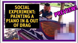 SOCIAL EXPERIMENT: Painting a piano IN & OUT of drag (trailer)