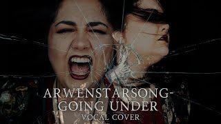 ARWENSTARSONG- GOING UNDER (EVANESCENSE COVER)