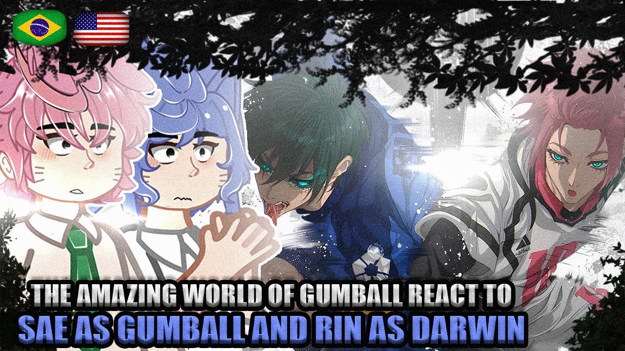 ⚽🥅 The amazing world of Gumball React to Gumball As Sae And Rin As Darwin (Tik Toks) | BR - USA