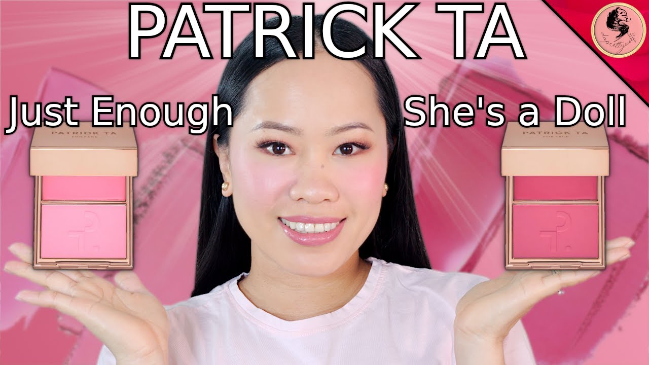 BLUSH: PATRICK TA JUST ENOUGH vs. SHE'S A DOLL Which one is better