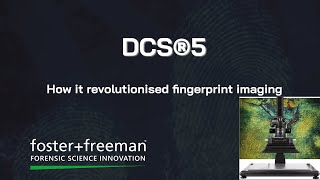 Revolutionizing Fingerprint Imaging: The Fascinating Story of Foster+Freeman's DCS5 Technology