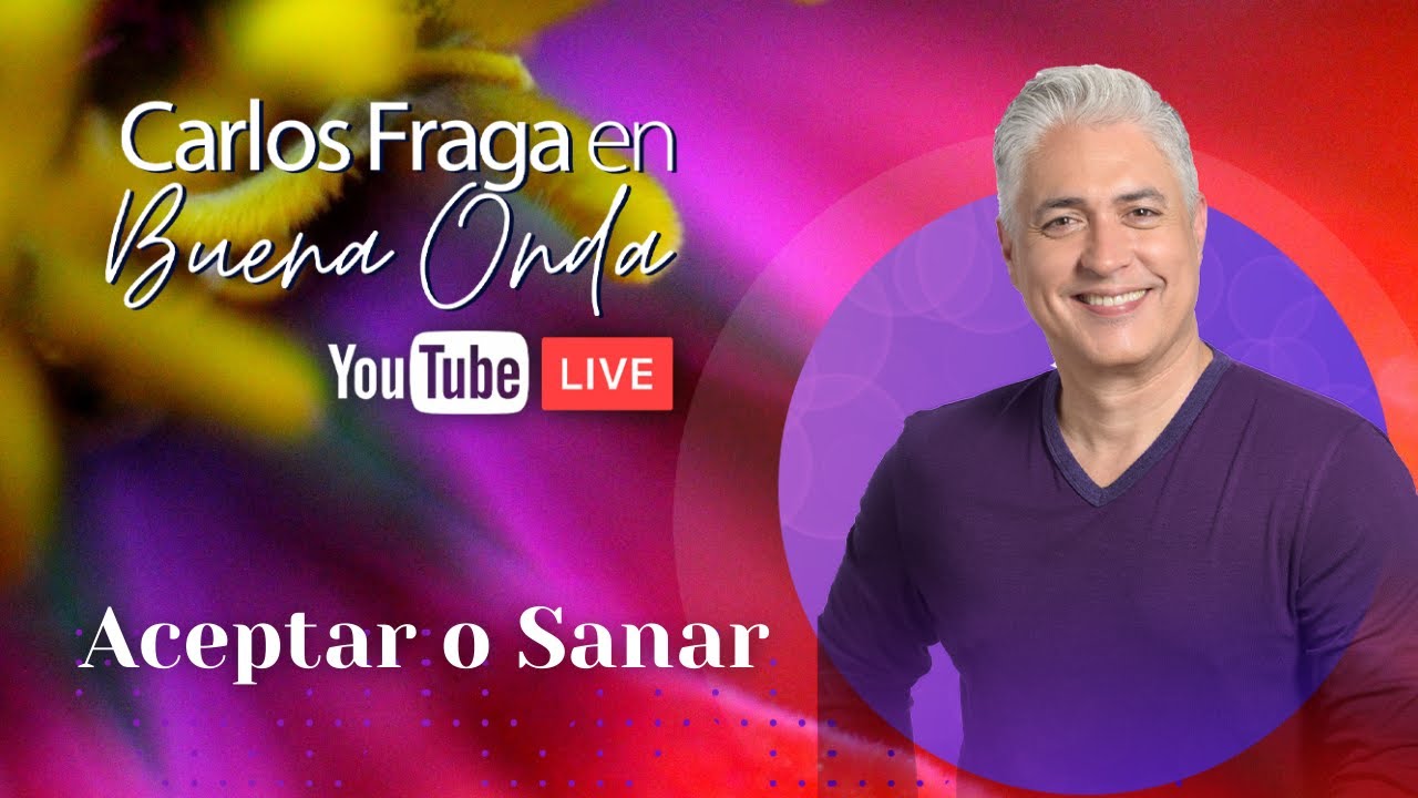 Aceptar o Sanar | Carlos Fraga En Buena Onda | Programa del 27/01/2021