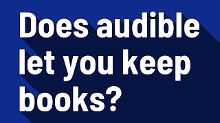 Does audible let you keep books?