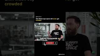 Elon Musk: Space Will Never Get Crowded | SpaceX #elonmusk #spacex #shorts