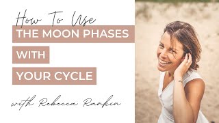 How to Use the Moon Phases to Sync with Your Cycle | Moon Phases and Your Menstrual Cycle