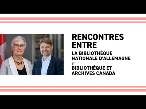 Rencontres entre la Bibliothèque nationale d’Allemagne et Bibliothèque et Archives Canada