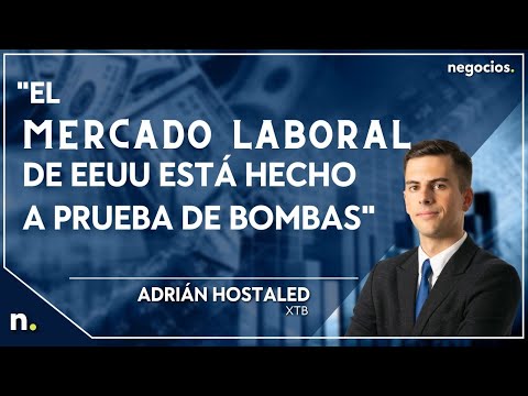 "El mercado laboral de EEUU est&aacute; hecho a prueba de bombas, no esperamos que se debilite". Hostaled