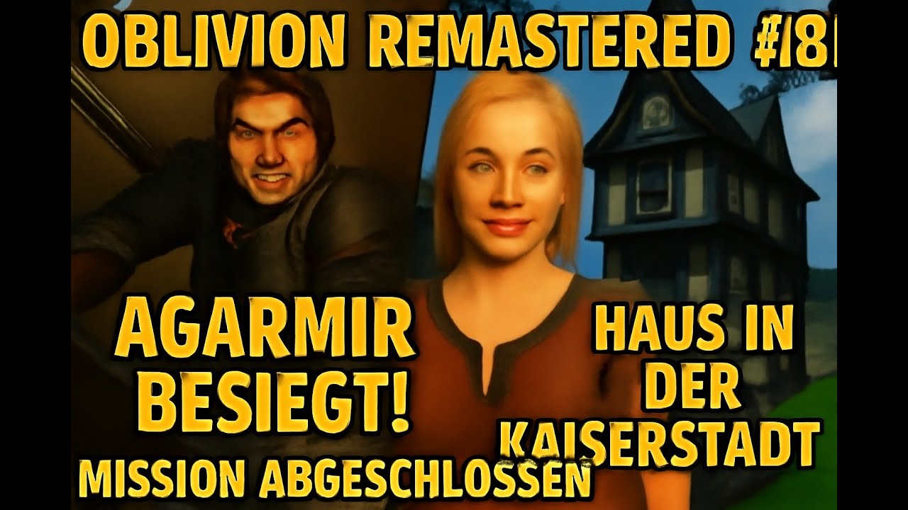 Agarmir besiegt! Mission abgeschlossen & unser Haus in der Kaiserstadt 🏠 | OBLIVION Remastert #18