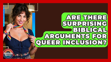 Are There Surprising Biblical Arguments For Queer Inclusion? - Faithfully Queer