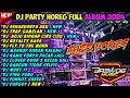 DJ PARTY HOREG PARGOY FULL ALBUM TERBARU 2024 ( BASS HOREG ) NEW DJ TANTI🎶