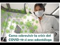 Como Sobrevivir la crisis del COVID-19 si eres odontólogo..