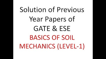 Solution of Previous year Papers of GATE and ESE  (Basics of Soil Mechanics Level-1)