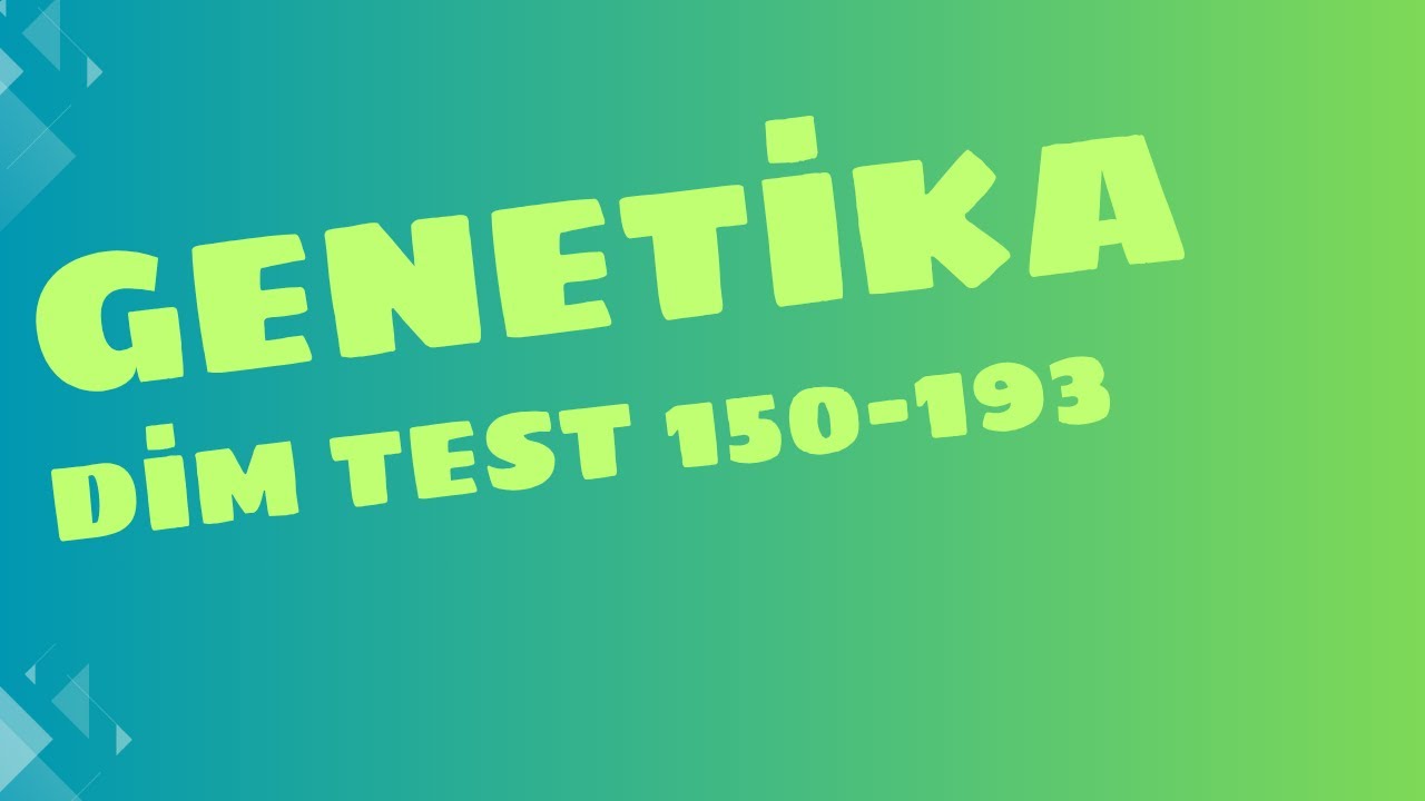 Genetika DİM test toplu sual 150-193