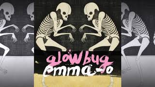 Glowbug - Emma-O