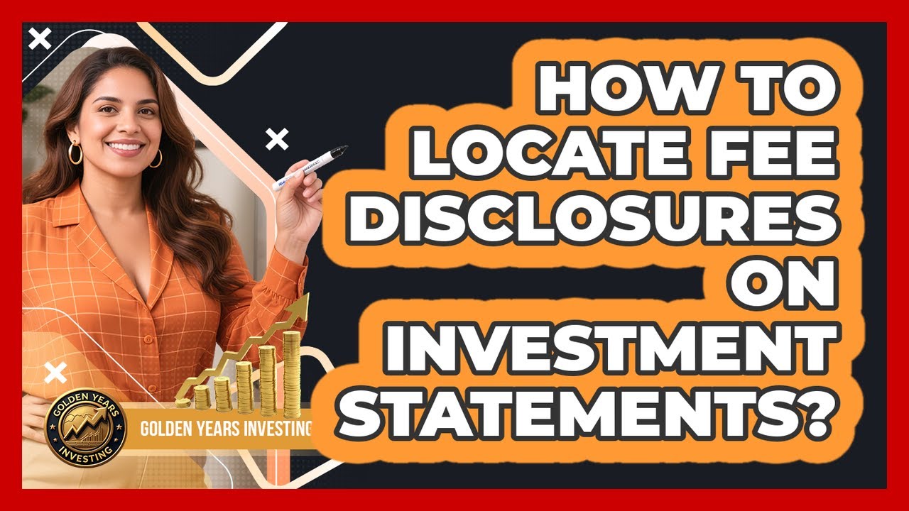 How To Locate Fee Disclosures On Investment Statements?