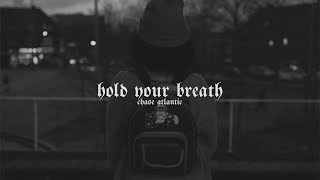 chase atlantic - hold your breath (slowed)