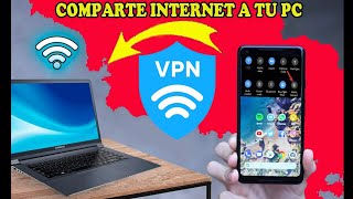 Comparte el  Internet VPN de tu Celular a Tu PC.