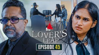 Lover's Leap (ලවර්ස් ලීප්) | Episode 45 | 13th November 2025 | Sirasa TV
