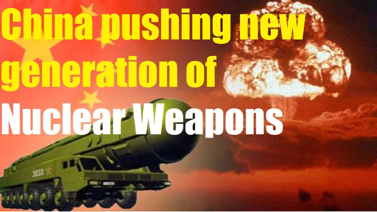 China pushing new generation of Nuclear Weapons: report