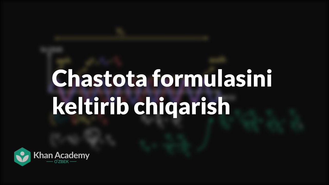 Chastota formulasini keltirib chiqarish | Tebranishlar va mexanik toʻlqinlar | Fizika