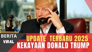 Update Terbaru 2025:Harta Kekayaan Donald Trump